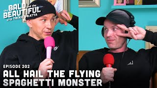 All Hail the Flying Spaghetti Monster with Trixie and Katya | The Bald and the Beautiful Podcast