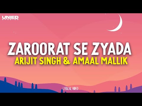 Zaroorat Se Zyada - Arijit Singh & Amaal Mallik (Lyrics)