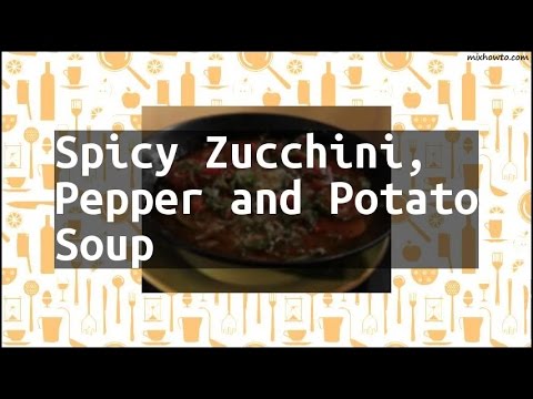 Recipe Spicy Zucchini, Pepper and Potato Soup