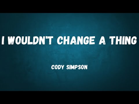 Cody Simpson - I Wouldn't Change A Thing (Lyric Video)