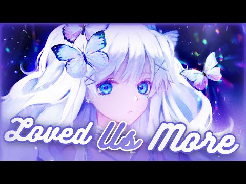 Nightcore ~ Loved Us More | Lyrics