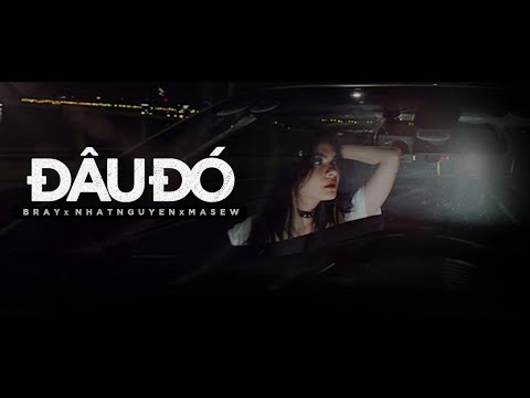 Đâu Đó - B Ray ft Masew x Nhật Nguyễn | MV Official