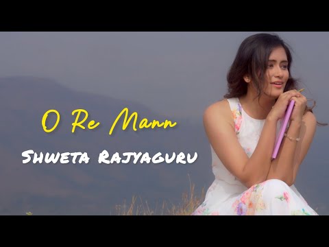 O Re Mann by Shweta Rajyaguru (Official Music Video)