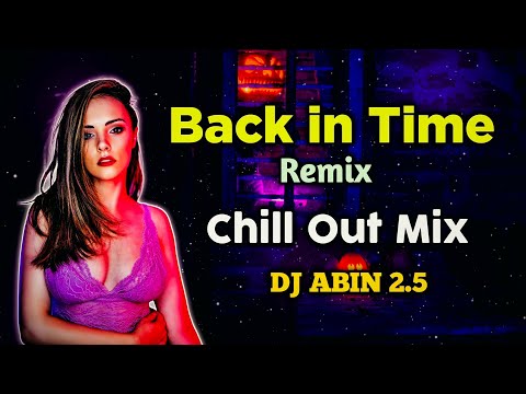 Glow - Back in Time Remix Song | Chill Out Mix | DJ ABIN 2.5 | English DJ Songs | I am Abin