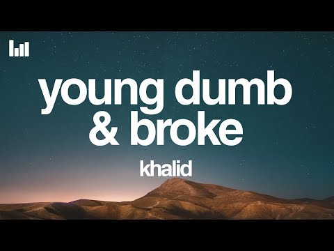 Khalid - Young Dumb & Broke (Lyrics)