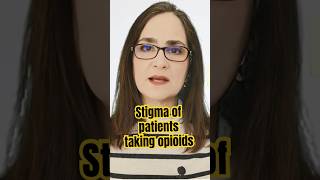 Stigma and Bias towards patients with chronic pain taking opioids