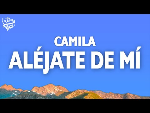 Camila - Aléjate De Mi (Letra/Lyrics)