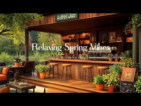 Spring Coffee & Jazz Vibes: Relaxing at the Outdoor Coffee Shop Ambience with Calming Music