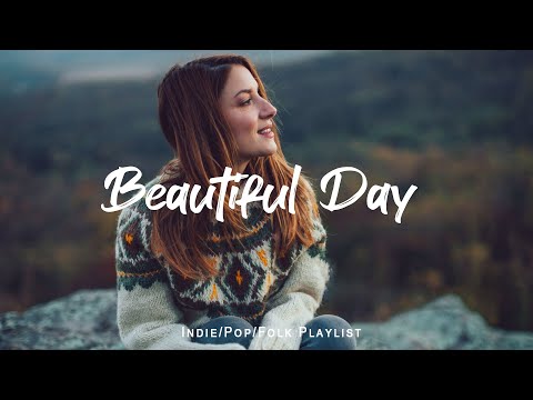 Beatiful day | Songs for cold day with coffe cup | An Indie/Pop/Folk/Acoustic Playlist