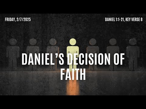 DANIEL’S DECISION OF FAITH | Daily Bread | 2-7-25