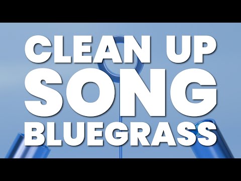 CLEAN UP SONG (BLUEGRASS)