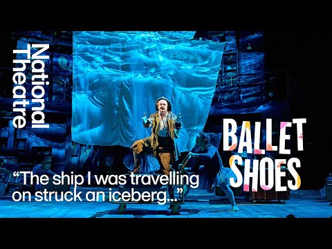 Ballet Shoes | 'The ship I was travelling on struck an iceberg...' | National Theatre