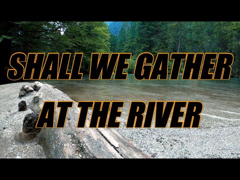 Shall We Gather At the River - acapella with lyrics