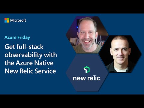 Get full-stack observability with the Azure Native New Relic Service | Azure Friday