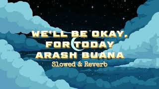 we'll be okay, for today by Arash Buana ft. Anya Taroreh | Slowed&Reverb