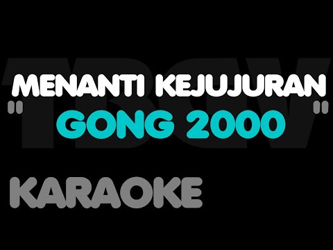 Gong 2000 - MENANTI KEJUJURAN. Karaoke. Gong2000