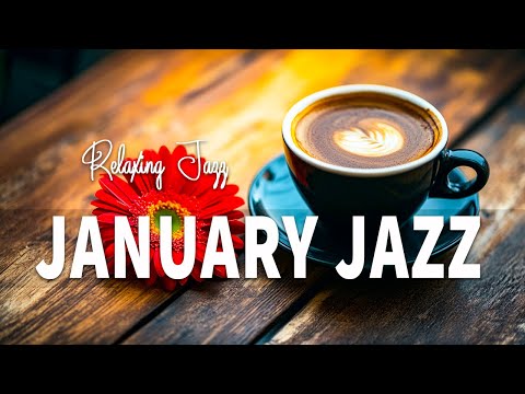 January Jazz - Elegant Jazz & Bossa Nova for an exciting new day to relax and work