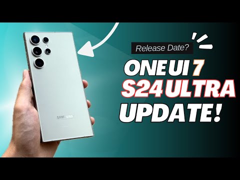 Galaxy S24 Ultra: One UI 7 - Release Date CONFIRMED?