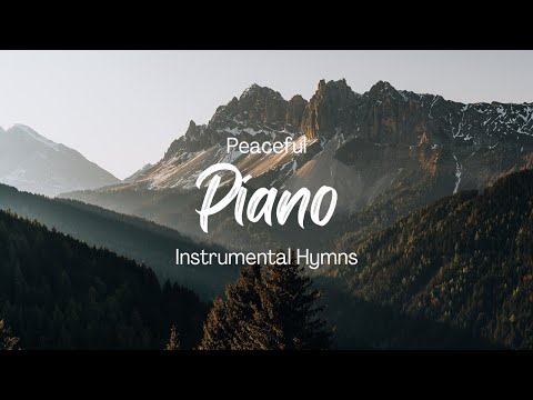 Peaceful Piano Instrumental Hymns  | Relaxing Piano Hymns with Lyrics