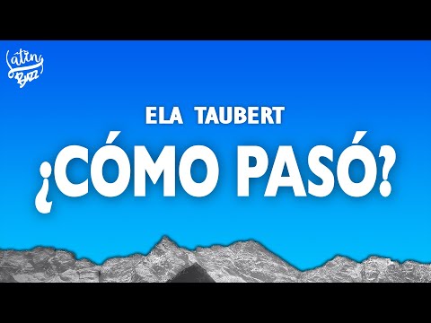 Ela Taubert - ¿Cómo Pasó? (Letra/Lyrics)