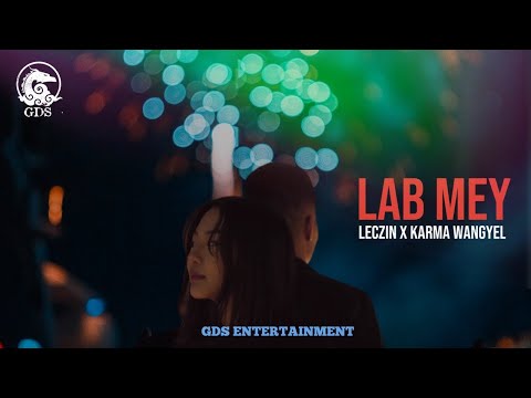 Lab Mey - Leczin X Karma Wangyel(GDS) - New Bhutanese Song 2022 #bhutanesemusic #bhutan