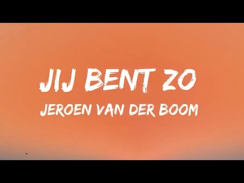 Jeroen Van Der Boom - Jij Bent Zo (Songtekst/Lyrics) 🎵