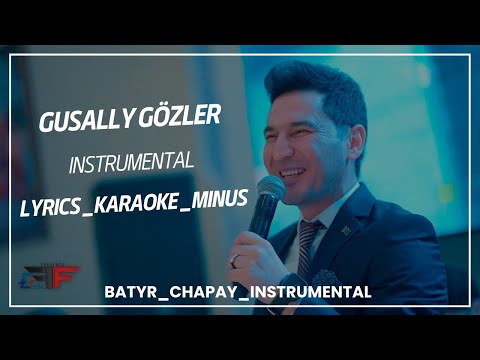 Batyr Muhammedow - Gussaly Gözler (INSTRUMENTAL) LIRYCS VIDEO KARAOKE