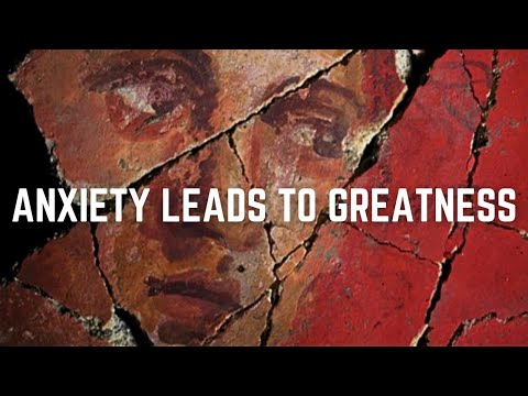 How Anxiety Leads To Greatness