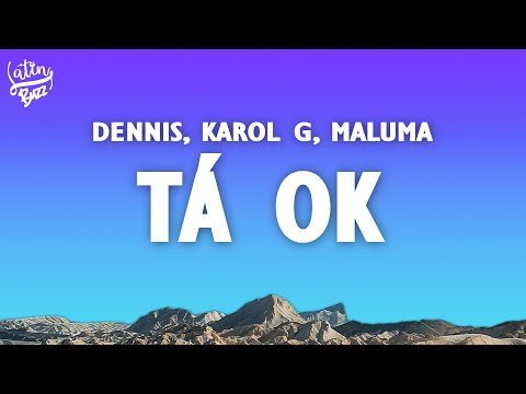 DENNIS, Karol G, Maluma - Tá OK (Remix) Letra/Lyrics ft. MC Kevin o Chris