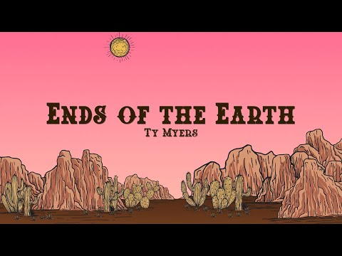 Ty Myers - Ends of the Earth (Lyrics)