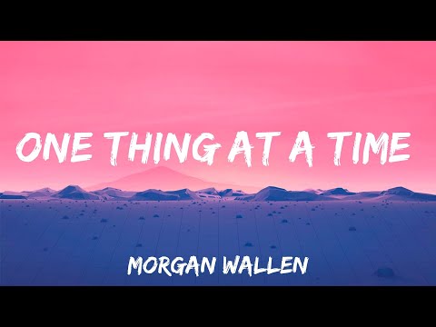 One Thing At A Time - Morgan Wallen (Lyrics)