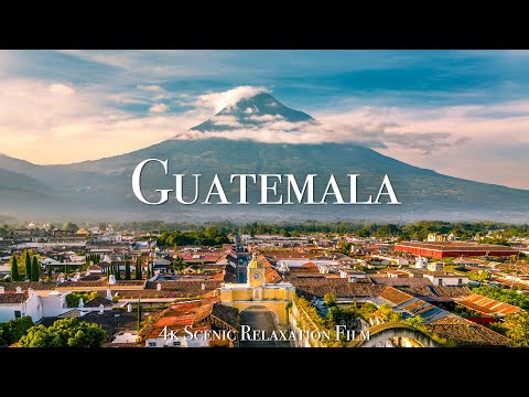 Guatemala 4K - Scenic Relaxation Film With Calming Music