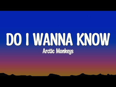 Arctic Monkeys - Do I Wanna Know? (Lyrics)