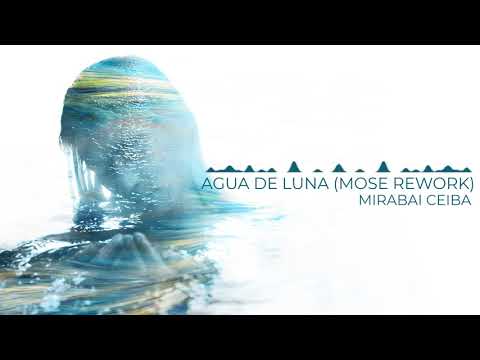 Agua de Luna  by Mirabai Ceiba [Mose Rework]