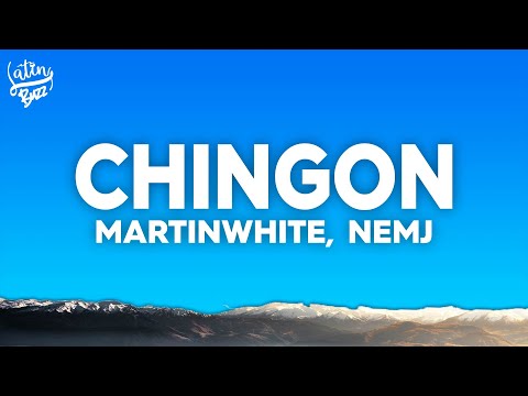 Martinwhite, NEMJ - CHINGON (Letra/Lyrics)