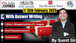 15 February 2025 | Editorial Discussion | Post Pulwama, Teesta Dam, China Supply Chain Weapon