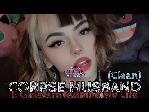 Corpse Husband - E-Girls Are Running My Life Ft. Savage Ga$p (CLEAN) [ Asked by@MarijanaTomasicyk ]