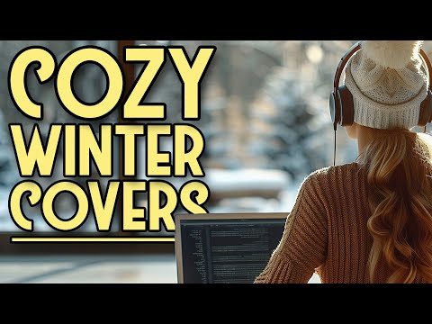 Cozy Winter Covers | 2 Hours of Relaxing Instrumental Music