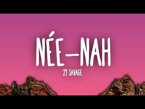 21 Savage - née-nah