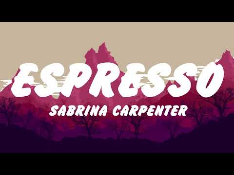 Sabrina Carpenter - Espresso (Lyrics), Sia, Adele, Ed Sheeran