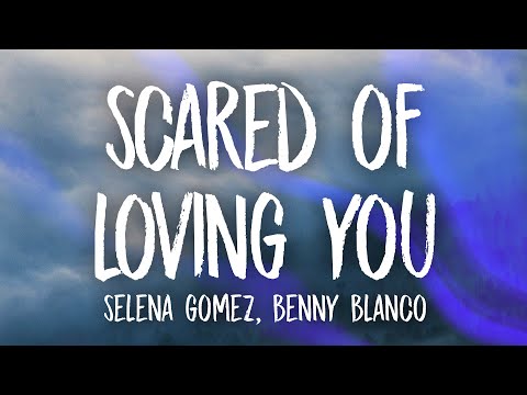 Selena Gomez, benny blanco - Scared of Loving You