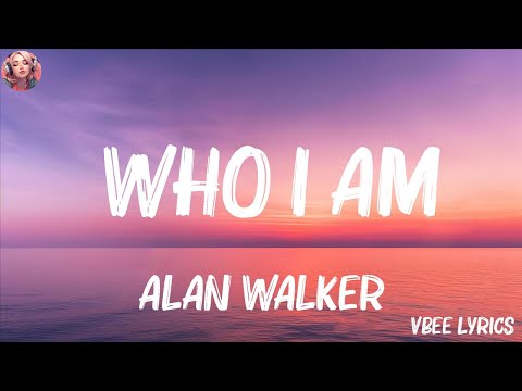 Alan Walker - Who I Am (Lyrics) | Dua Lipa, Maroon 5,... (Mix Lyrics)