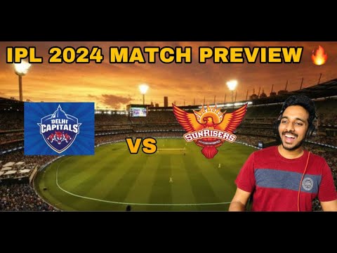 IPL 2024 Match Preview | SRH Vs DC