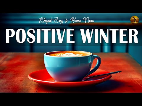 Positive Winter Jazz - Jazz and Bossa Nova for good mood to work, study and relax