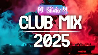 Music Mix 2025 | Party Club Dance 2025 | Best Remixes Of Popular Songs 2025 MEGAMIX (DJ Silviu M)