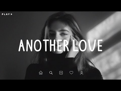 Another Love 🎵 What I need isn’t promises, but real love 💔 Depressing Songs 2025