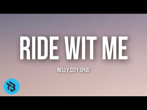 Nelly,City Spud - Ride Wit Me (Lyrics)