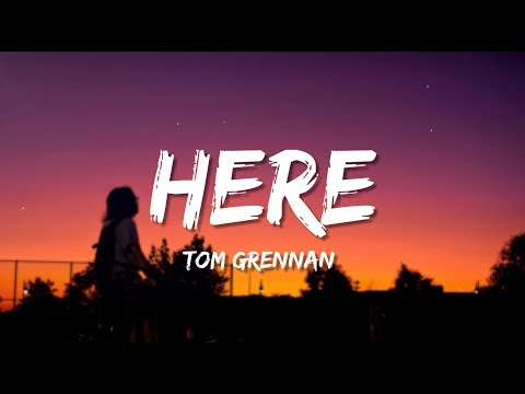 Tom Grennan - Here (Lyrics)