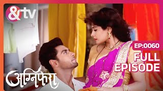 Anurag ने उठा लिया Ragini को गोद में | Agnifera | Ep 60 | Full Episode | &TV