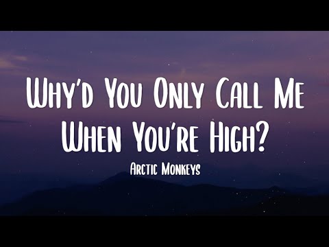 Arctic Monkeys - Why’d You Only Call Me When You’re High? (Lyrics)